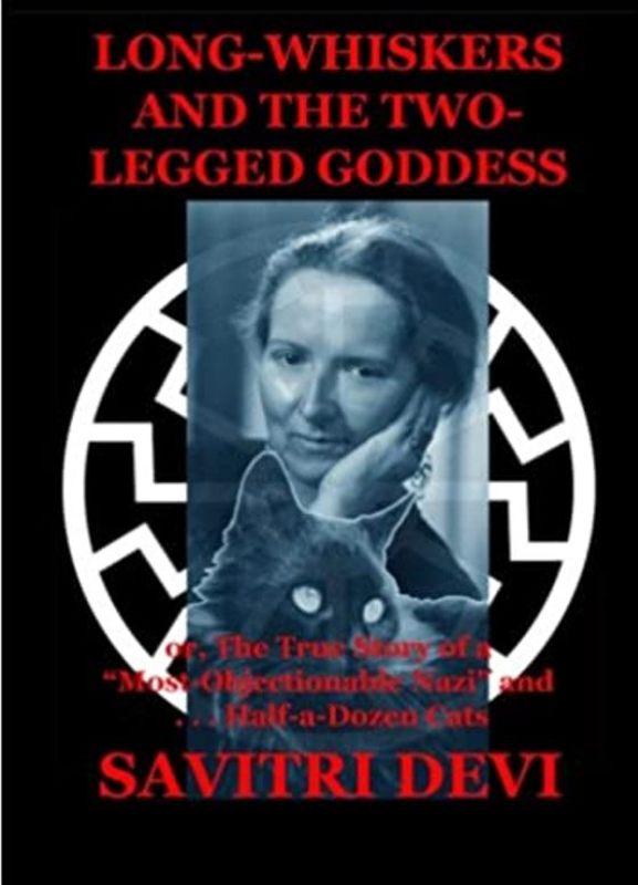 'Long-Whiskers and the Two-Legged Goddess..' a book written by Savitri Devi