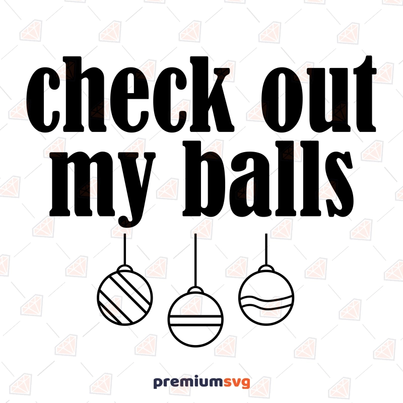 Check Out My Balls SVG, Funny Christmas Sayings SVG