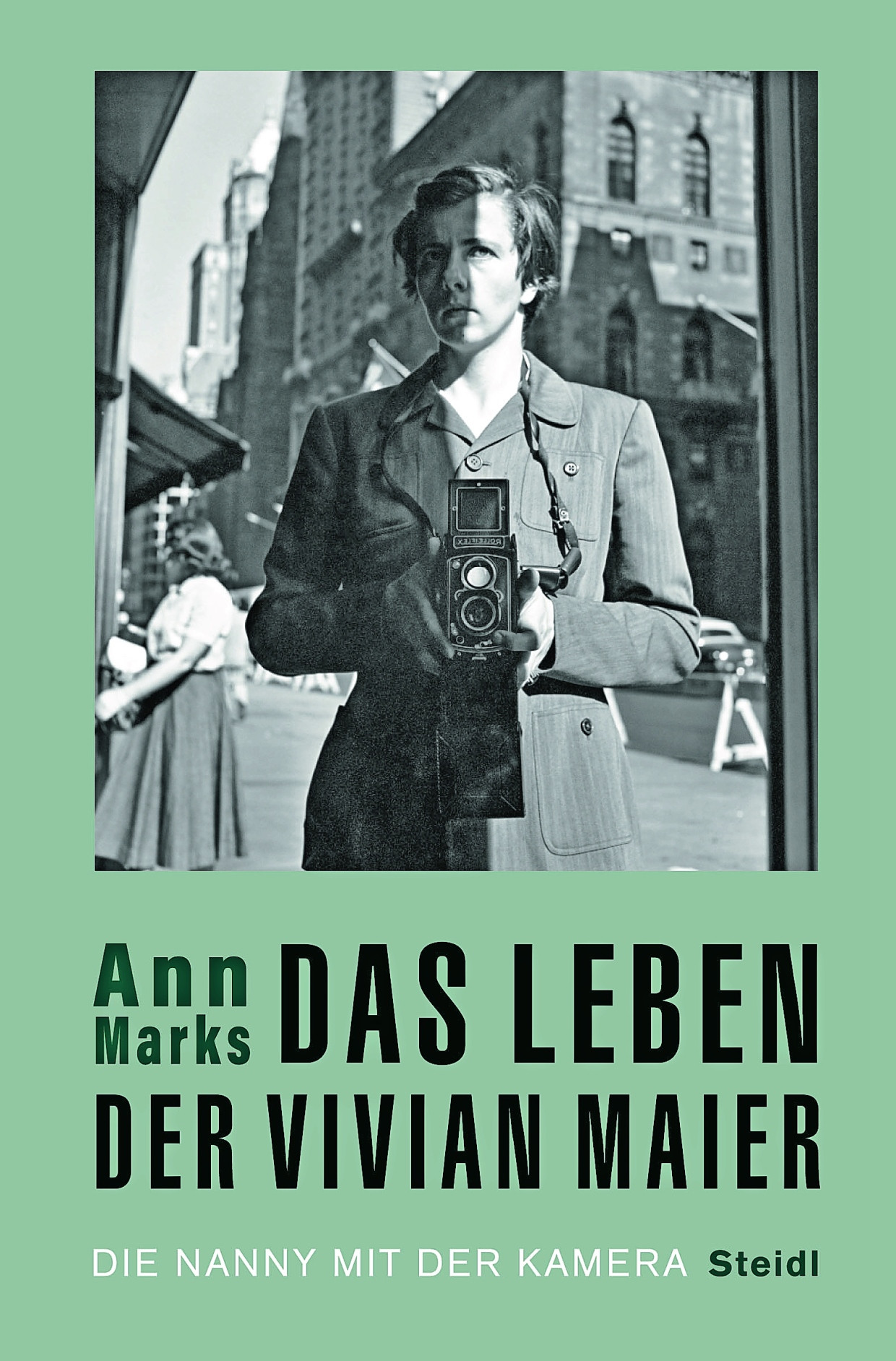 Ann Marks: „Das Leben der Vivian Maier“. Die Nanny mit der Kamera.