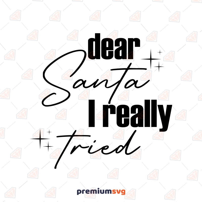 Dear Santa I Really Tried SVG, Funny Christmas Saying SVG Vector Files